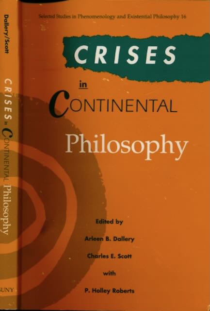 Dallery, Arleen B. & Charles E. Scott (ed) - Crises in Continental Philosophy.