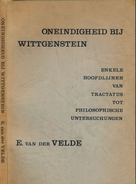 Velde, Errit van der - Oneindigheid bij Wittgenstein: Enkele hoofdlijnen van Tractatus tot Philosophische Untersuchungen.