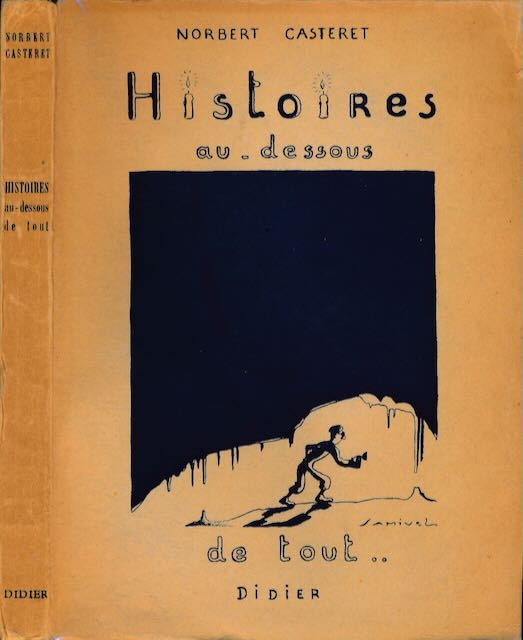 Casteret, Norbert - Histoires au-dessous de Tout... : Avec des commentaires graphiques de Samivel.