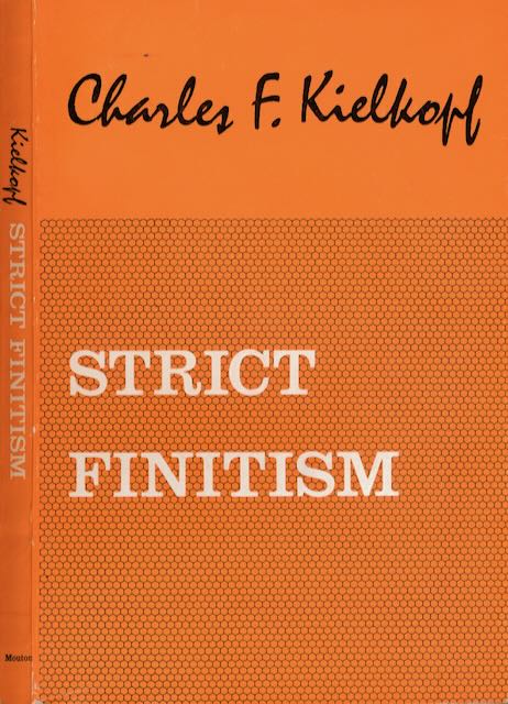 Kielkopf, Charles F - Strict Finitism: An examination of Ludwig Wittgenstein's remarks on the foundations of mathematics.