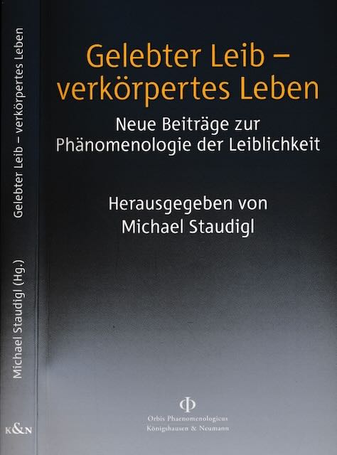 Staudigl, Michael (Hg.) - Gelebter Leib - verkrpteres Leben: Neue Beitrge zur Phnomenologie der Leiblichkeit.