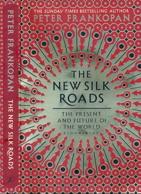 Frankopan, Peter - The New Silk roads: The present and future of the world.