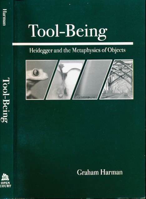 Harman, Graham - Tool-Being: Heidegger and the Metaphysics of Objects.