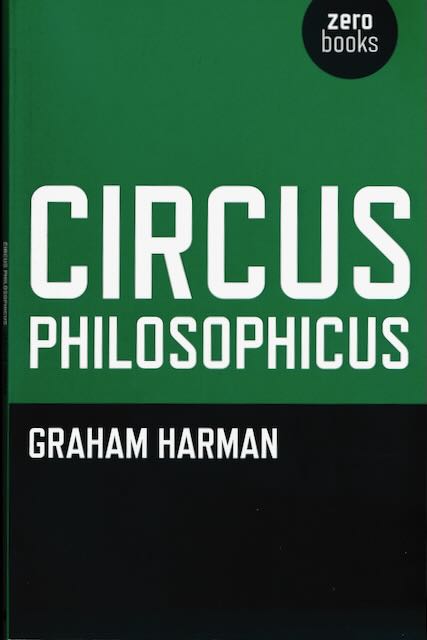 Harman, Graham - Circus Philosophicus.