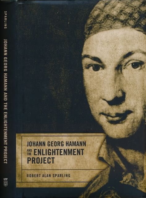 Sparling, Robert Alan - Johann Georg Hamann and the Enlightenment Project.