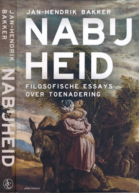 Bakker, Jan-Hendrik - Nabijheid: Filosofische essays over toenadering.