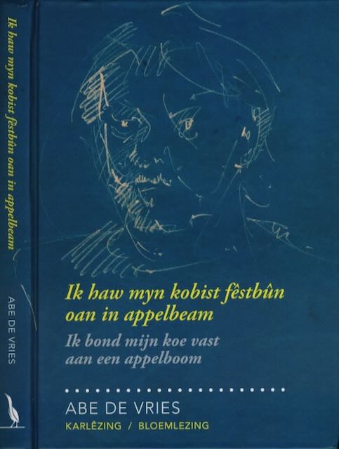 Vries, Abe de (vertaler/fotograaf) - Ik haw myn Kobist fstbn oan in Appelbeam/Ik bond een Koe vast aan een Appelboom: Karlzing/Bloemlezing.