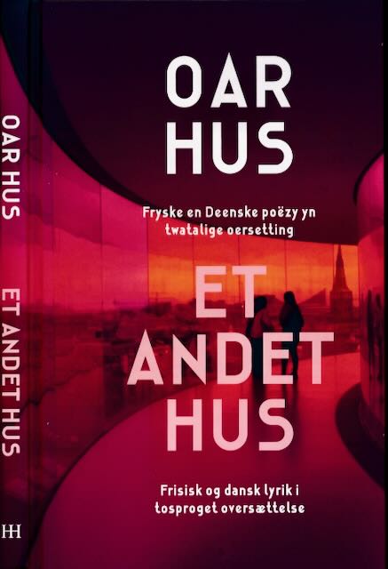 Kuiper, Elmar & Cornelis van der Hoeven, e.a - Oar hus et Andet hus: Fryske en Deenske Pozy yn twatalige oersetting / Frisisk og Dansk lyrik i tosproget oversaettelse.