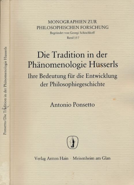 Ponsetto, Antonio - Die Tradition in der Phnomenologie Husserls: Ihre Bedeutung fr die Entwicklung der Philosophiegeschichte.