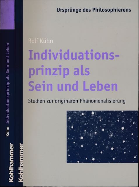 Khn, Rolf - Individuationsprinzip als Sein und Leben: Studien zur originren Phnomenaliserung.