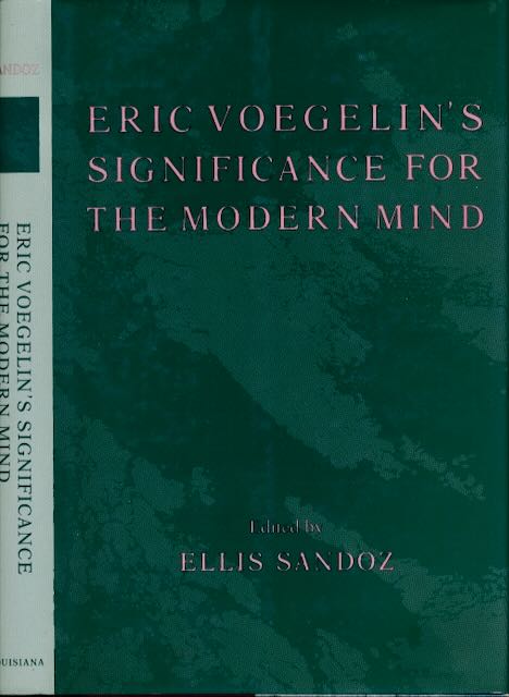 Sandoz, Ellis (editor). - Eric Voegelin's Significance for the Modern Mind.