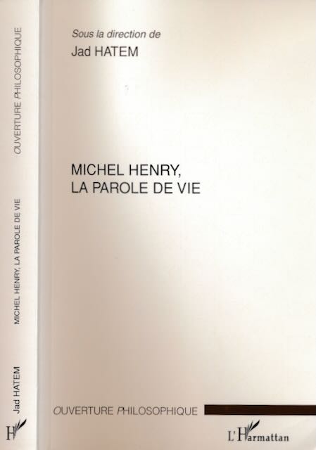 Hatem, Jad (ed) - Michel Henry, la Parole de la Vie.