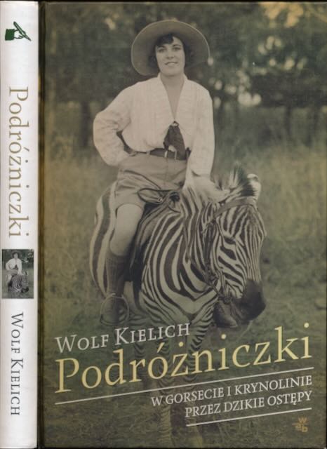 Kielich, Wolf - Podrzniczki: W Gorsecie I Krynolinie Przez Dzikie Ost?py.