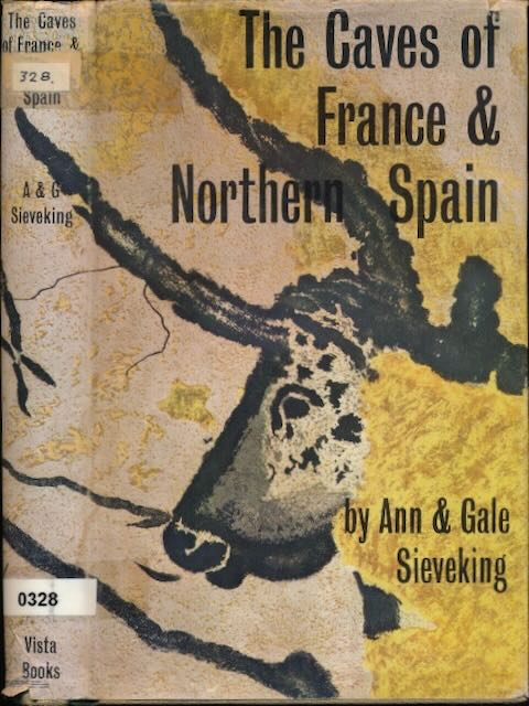 Sieveking, Ann & Gale - The Caves of France & Northern Spain: A guide.
