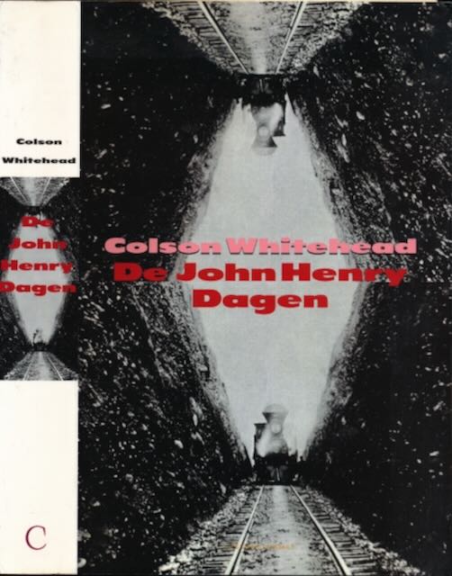 Whitehead, Colson - De John Henry Dagen.