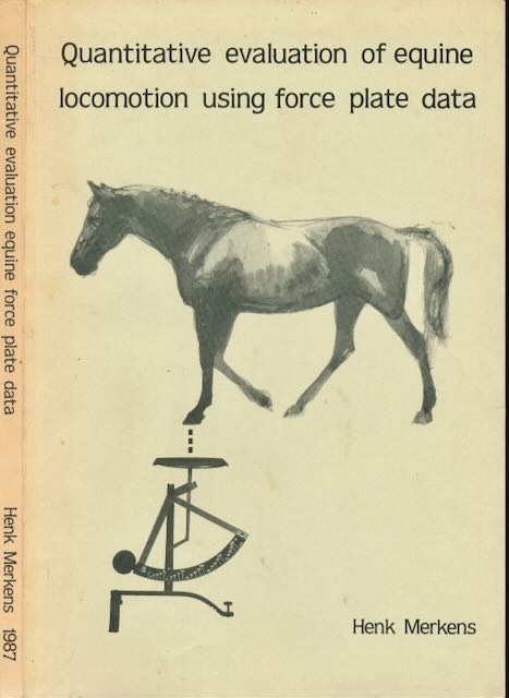 Merkens, Hendrik Willem - Quantitave evalution of equine locomotion using force plate data: Kwantitatieve beoordeling van de locomotie van het paard met behulp van een krachtenplatform.