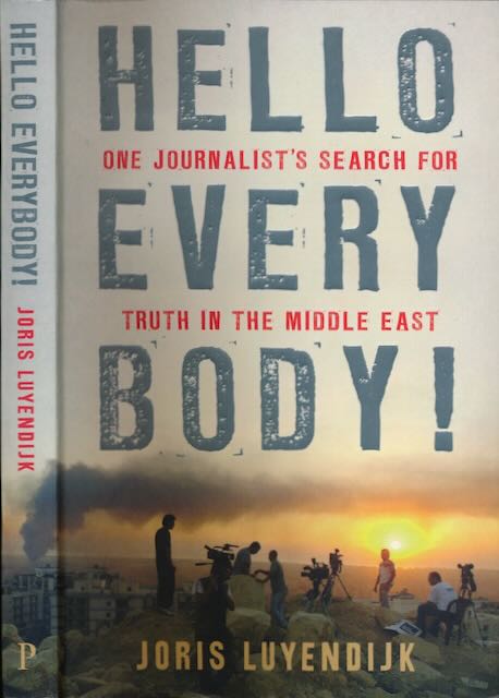 Luyendijk, Joris - Hello Everybody! One journalist's search for truth in the Middle East.