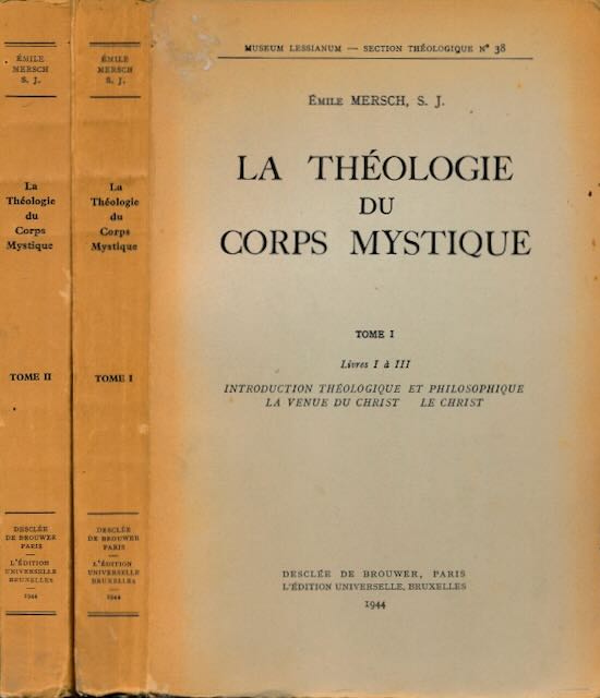 mile Mersch, S.J - La Thologie du Corps Mystique: Tome I et II: Livres I  V: Introduction thologique et philosophique la venue du christ: La trinit dans le christ.