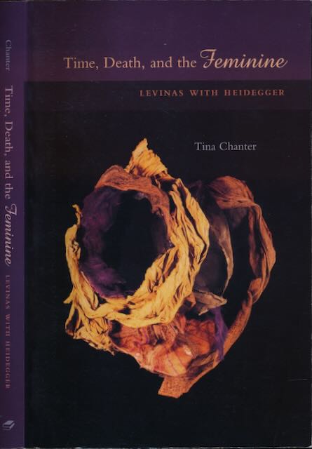 Chanter, Tina. - Time, Death, and the Feminine: Levinas with Heidegger.