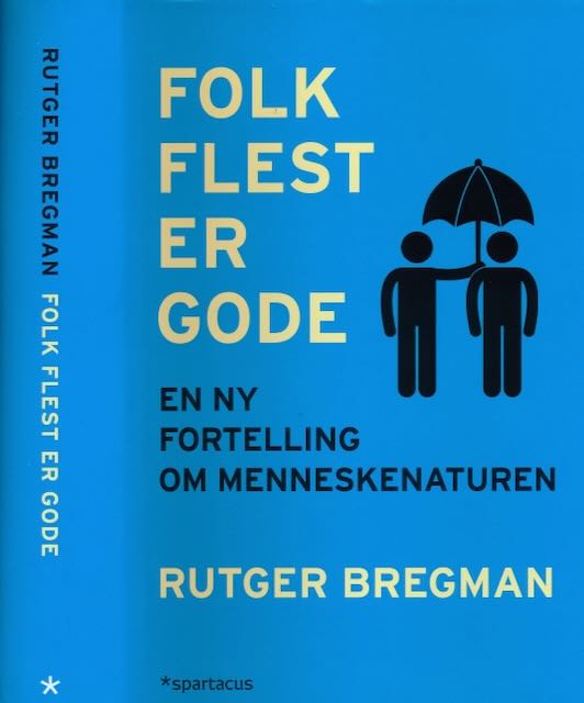 Bregman, Rutger. - Folk Flest Er Gode. En Ny Fortelling Om Menneskenature.