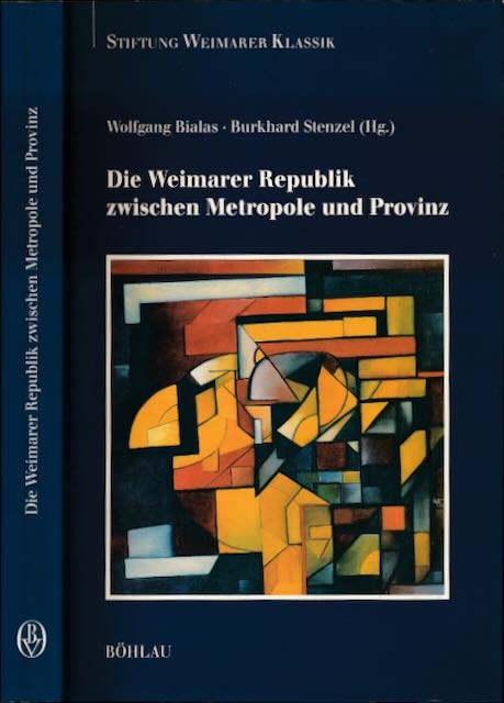 Bialas, Wolfgang & Stenzel, Burkhard (Hg.) - Die Weimarer Republik zwischen Metropole und Provinz: Intellektuellendiskurse zur politischen Kultur.