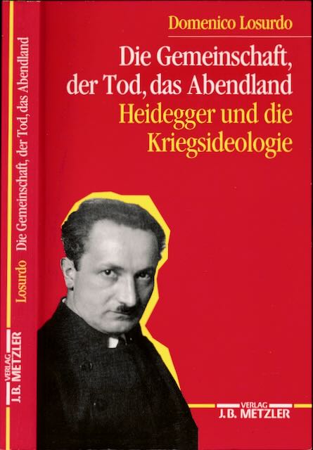Losurdo, Domenico. - Die Gemeinschaft, der Tod, das Abendland: Heidegger und die Kriegsidelogie.