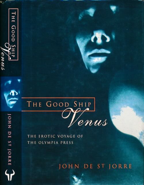 St. Jorre, John - The Good Ship Venus: The erotic voyage of the Olympia press.