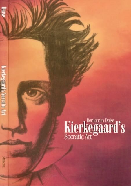 Daise, Benjamin. - Kierkegaard's Socratic Art.