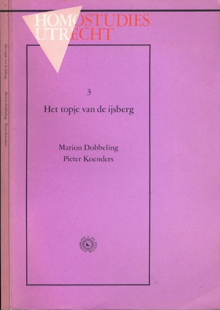 Dobbeling, M. & P. Koenders - Het Topje van de IJsberg: Inventarisatie van tien jaar discriminatie op grond van homoseksualiteit en leefvorm.
