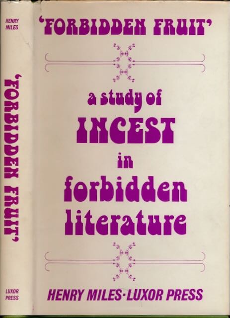 Miles, Henry - Forbidden Fruit: A study of the incest theme in erotic literature.