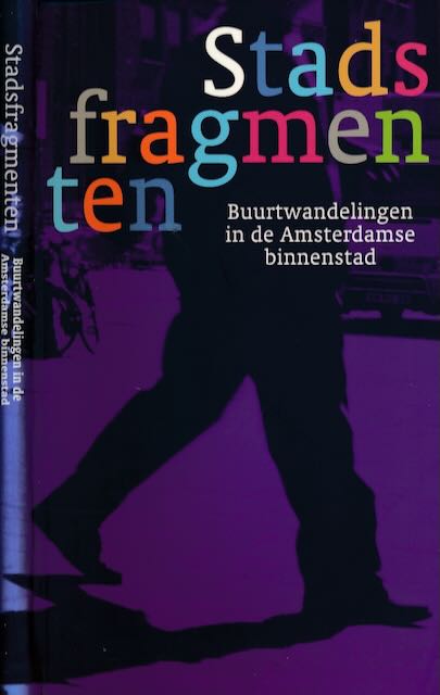 Kruidenier, Michiel & Addy Stoel - Stadsfragmenten: Buurtwandelingen in de Amsterdamse binnenstad.