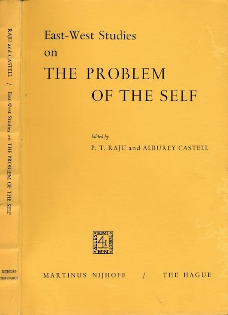Raju, P.T. & Alburey Castell - East-West Studies on the Problem of the Self: Papers presented at the Conference of Comparative Philosophy and Culture held at the College of Wooster, Wooster, Ohio, April 22-24, 1965.