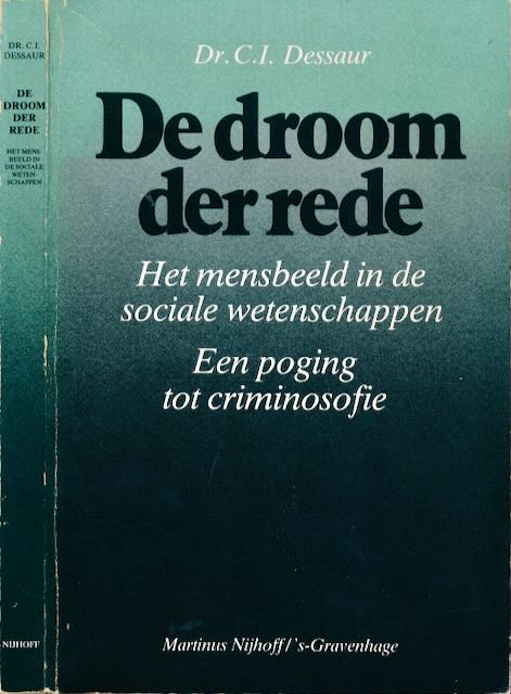 Dessaur, C.I - De Droom der Rede: Het mensbeeld in de sociale wetenschappen Een poging tot criminosofie.