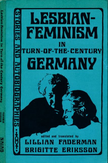 Faderman, Lillian & Brigitte Erikson (editors). - Lesbian-Feminism in turn-of-the-century Germany.