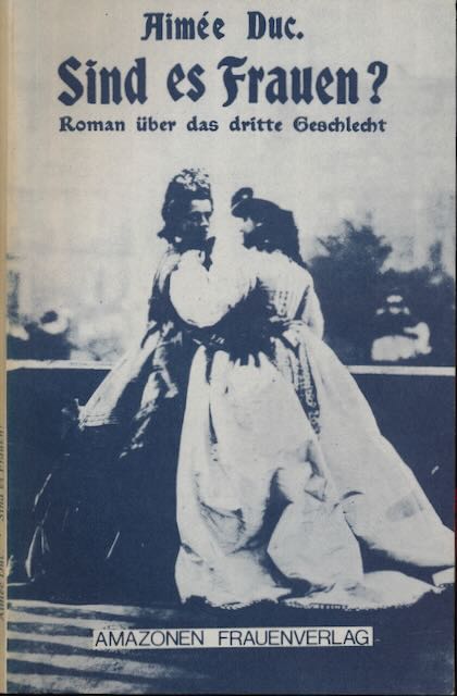 Duc, Aime - Sind Es Frauen? Roman ber das dritte Geslecht.