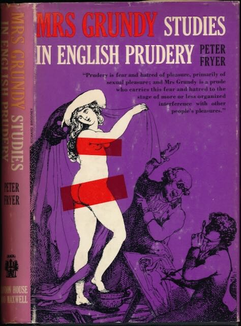 Fryer, Peter - Mrs Grundy: Studies in English Prudery.