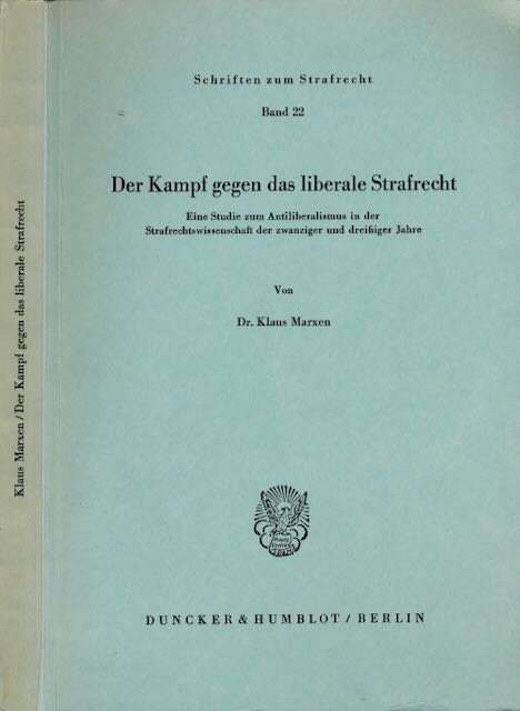 Marxen, Klaus - Der Kampf gegen das liberale Strafrecht: Eine Studie zum Antiliberalismus in de Strafrechtsissenschaft der zwanziger und dreiiger Jahre.