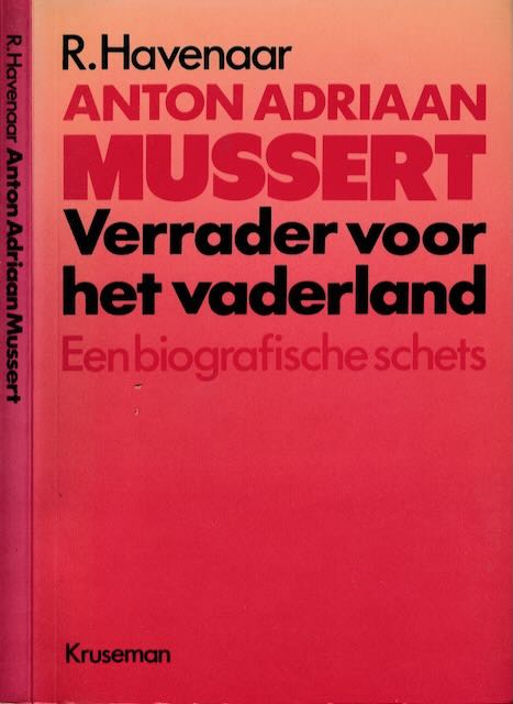 Havenaar, R. - Anton Adriaan Mussert: Verrader voor het vaderland. Een biografische schets.