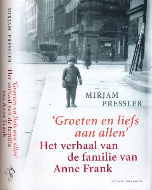 Pressler, Mirjam mmv Gert Elias - 'Groeten en liefs aan Allen': Het verhaal van de familie van Anne Frank.