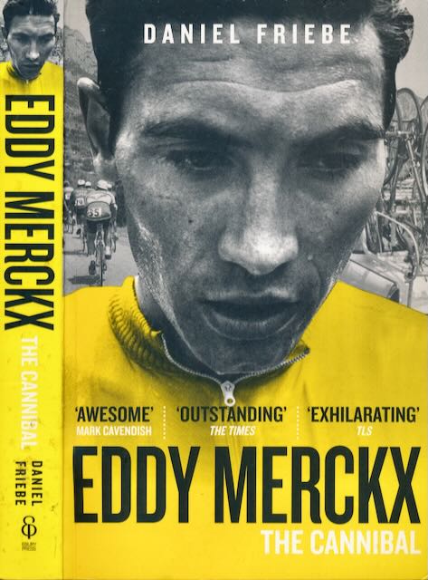 Friebe, Daniel. - Eddy Merckx, The Cannibal.