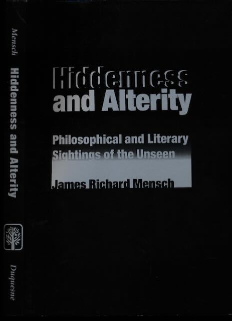 Mensch, James Richard - Hiddenness and Alterity: Philosophical and literary sightings of the unseen.