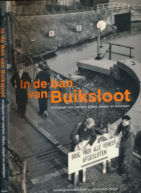 Stelt, Jeannette van der (eindred.) - In de Ban van Buiksloot: Kruispunt van vaarten, dijken, wegen en belangen.