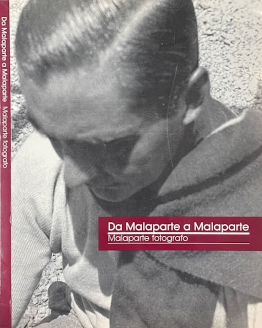 Lusini, Sauro - Da Malaparte a Malaparte: Malaparte fotografo.