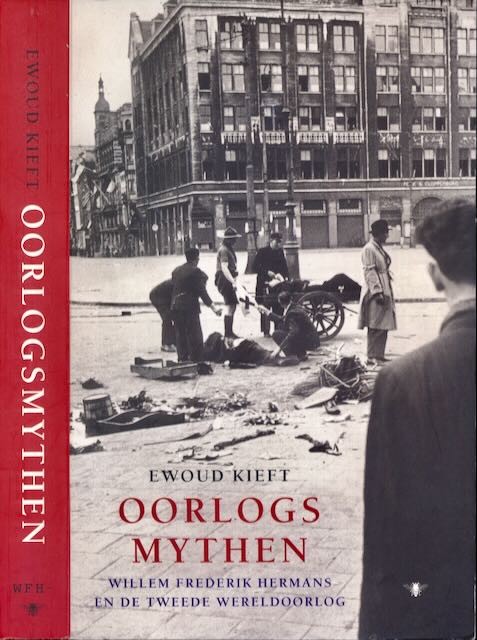 Kieft, Ewoud - Oorlogsmythen: Willem Frederik Hermans en de Tweede Wereldoorlog.