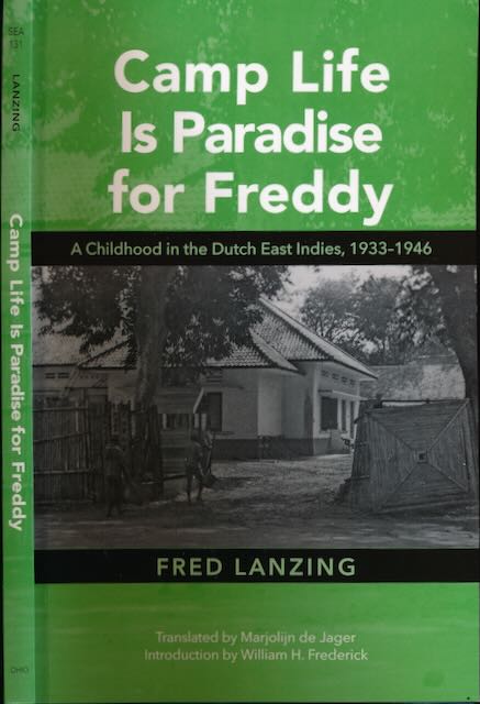 Lanzing, Fred - Camp Life is Paradise for Freddy: A childhood in the Dutch East Indies, 1933-1946.