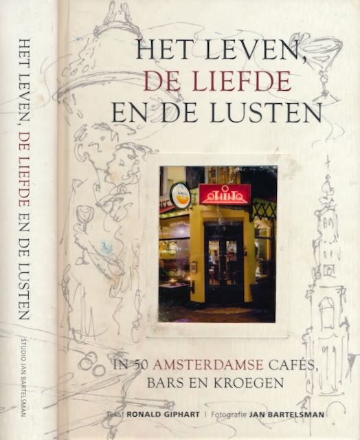 Giphart, Ronald. - Het Leven, de Liefde en de Lusten: 50 Amsterdamse cafs, bars en kroegen.