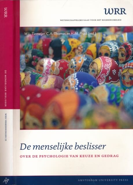 Tiemeijer, W.L. & C.A. Thomas; H.M. Prast (red.) - De Menselijke Beslisser: Over de psychologie van keuze en gedrag.