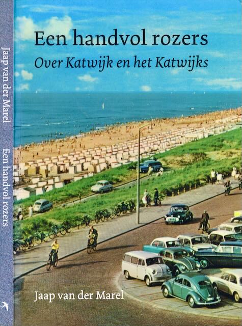 Marel, Jaap van der - Een Handvol Rozers: Over Katwijk en het Katwijks.