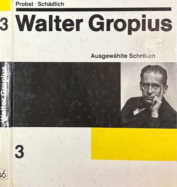 Probst, Hartmut & Christian Schdlich - Walter Gropius: Band 3 - Ausgewhlte Schriften.