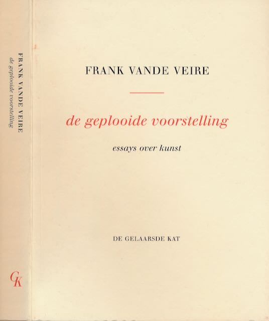 Vande Veire, Frank. - De Geplooide Voorstelling: Essays over kunst.